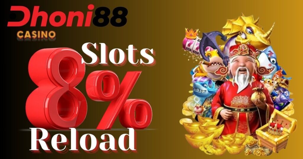 slots 8% reload bonus dhoni88